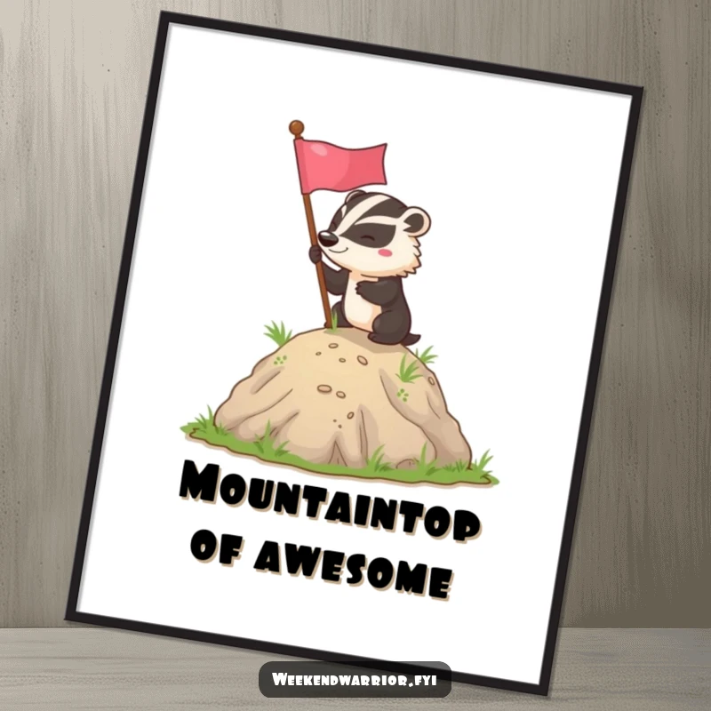 Funny Free Printable Wall Art: A determined badger triumphantly plants a flag on a small hill, representing achievement and conquering goals.