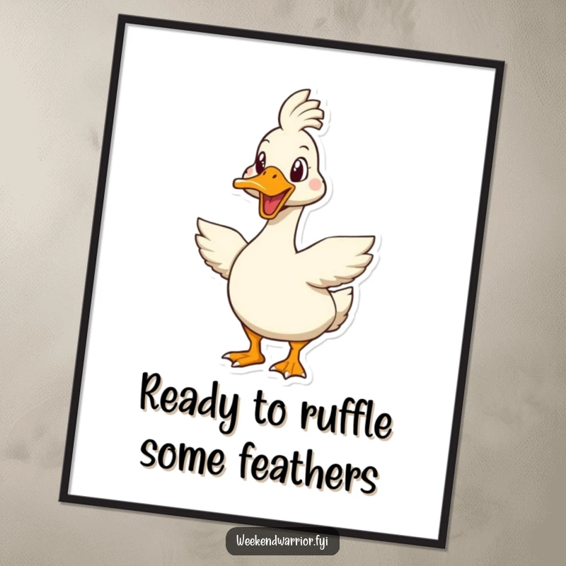 Funny Free Printable Wall Art: A goose, brimming with enthusiasm, stands ready to face any challenge head-on.