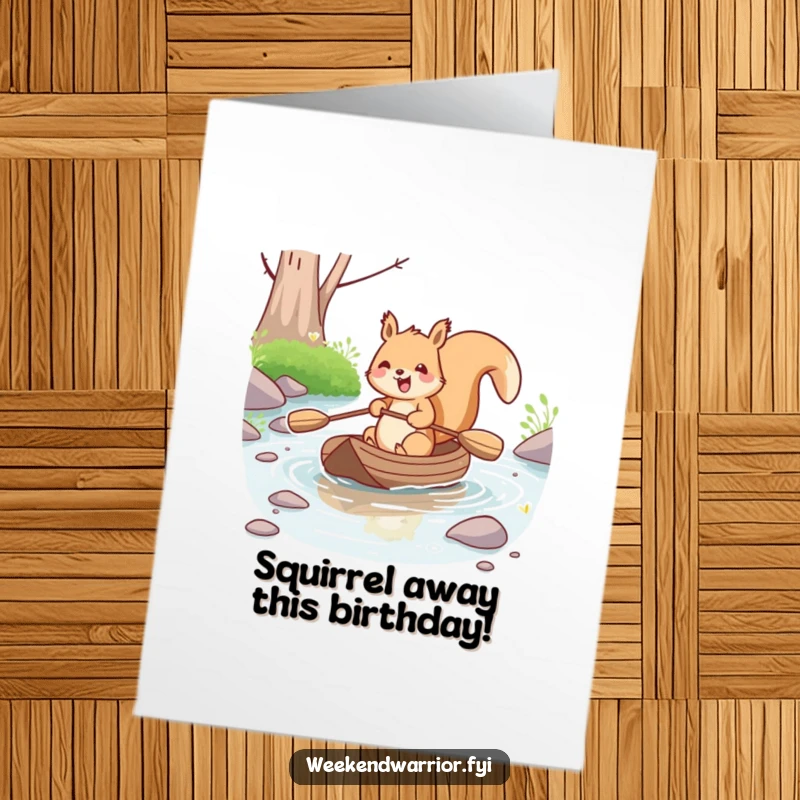 Funny Free Printable Birthday Card: Kawaii squirrel joyfully paddling a small raft down a stream, happy vibes.