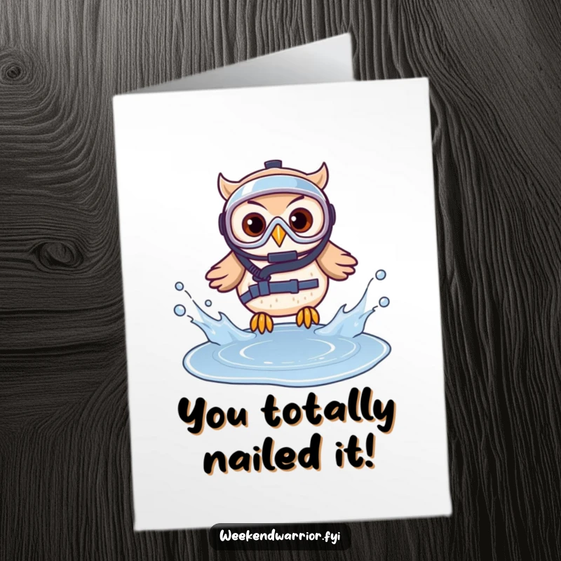 Funny Free Printable Congratulations Card: An owl in protective gear makes a dramatic splash entering a small puddle, celebrating success humorously.